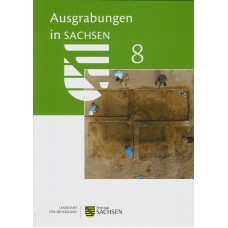 Arbeits- und Forschungsberichte zur sächsischen Bodendenkmalpflege Beiheft 36: Ausgrabungen in Sachsen 8